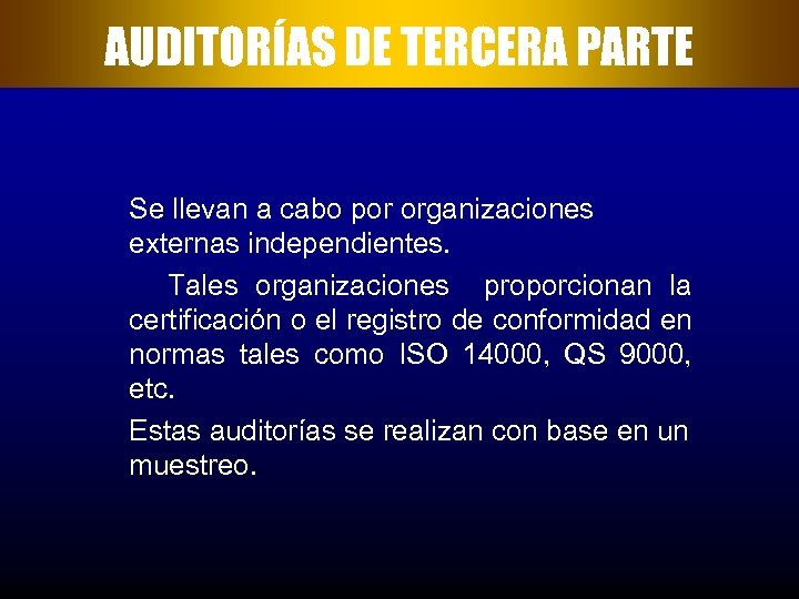 AUDITORÍAS DE TERCERA PARTE Se llevan a cabo por organizaciones externas independientes. Tales organizaciones