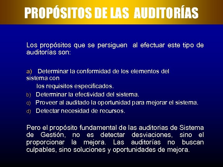 PROPÓSITOS DE LAS AUDITORÍAS Los propósitos que se persiguen al efectuar este tipo de