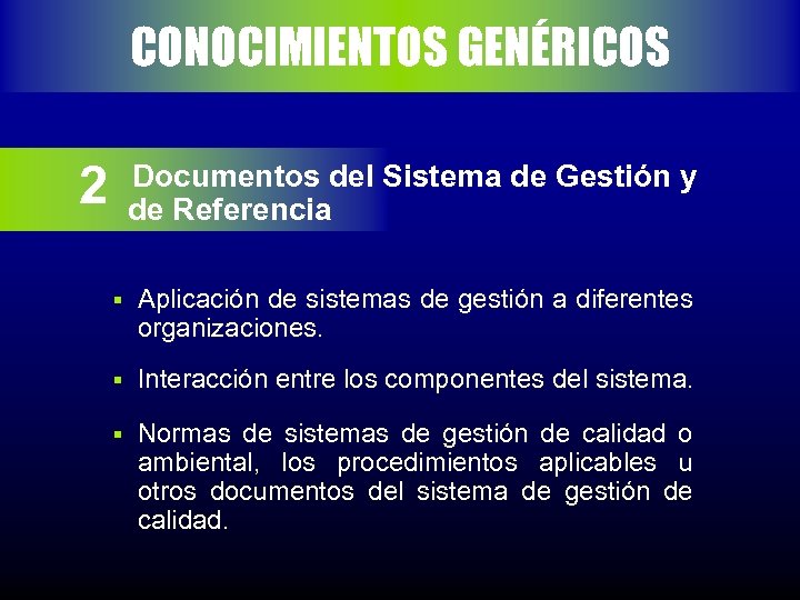 CONOCIMIENTOS GENÉRICOS 2 Documentos del Sistema de Gestión y de Referencia § Aplicación de