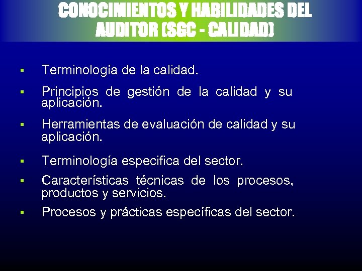 CONOCIMIENTOS Y HABILIDADES DEL AUDITOR (SGC - CALIDAD) § Terminología de la calidad. §