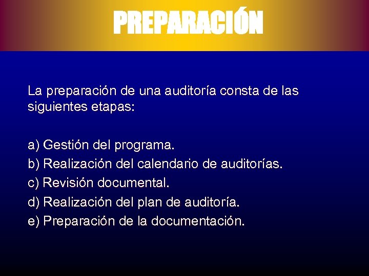 PREPARACIÓN La preparación de una auditoría consta de las siguientes etapas: a) Gestión del