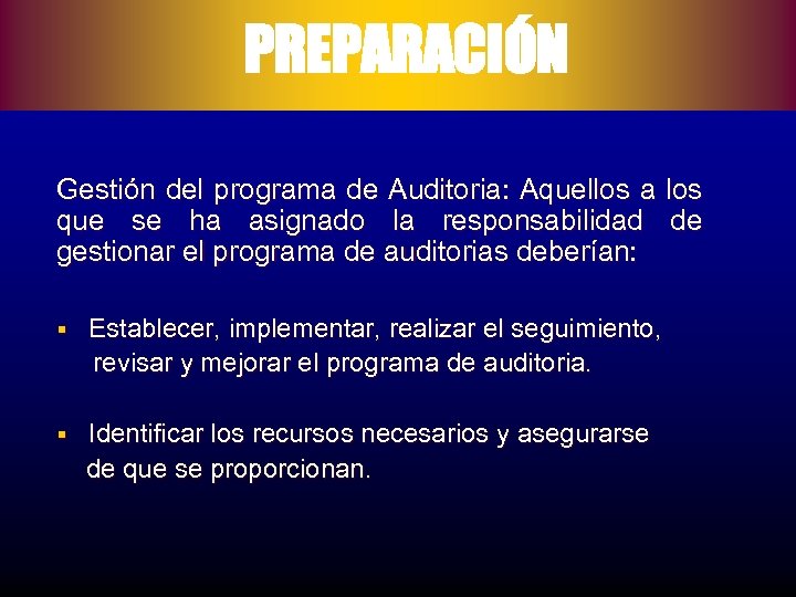 PREPARACIÓN Gestión del programa de Auditoria: Aquellos a que se ha asignado la responsabilidad