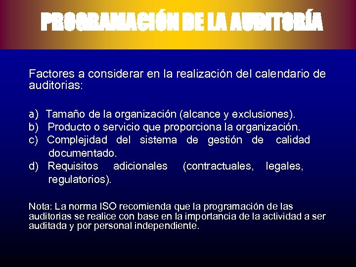 PROGRAMACIÓN DE LA AUDITORÍA Factores a considerar en la realización del calendario de auditorias:
