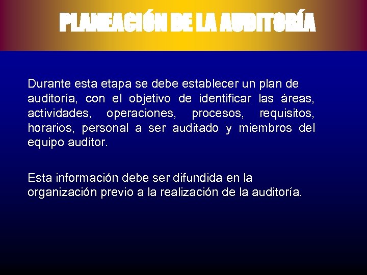 PLANEACIÓN DE LA AUDITORÍA Durante esta etapa se debe establecer un plan de auditoría,