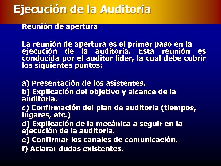 Ejecución de la Auditoria Reunión de apertura La reunión de apertura es el primer