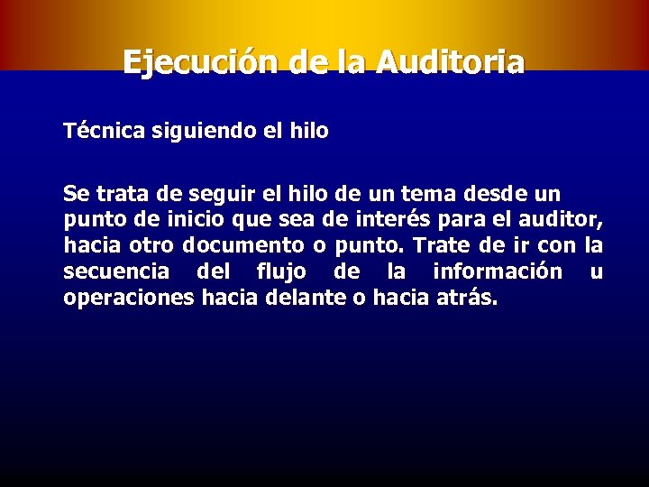 Ejecución de la Auditoria Técnica siguiendo el hilo Se trata de seguir el hilo