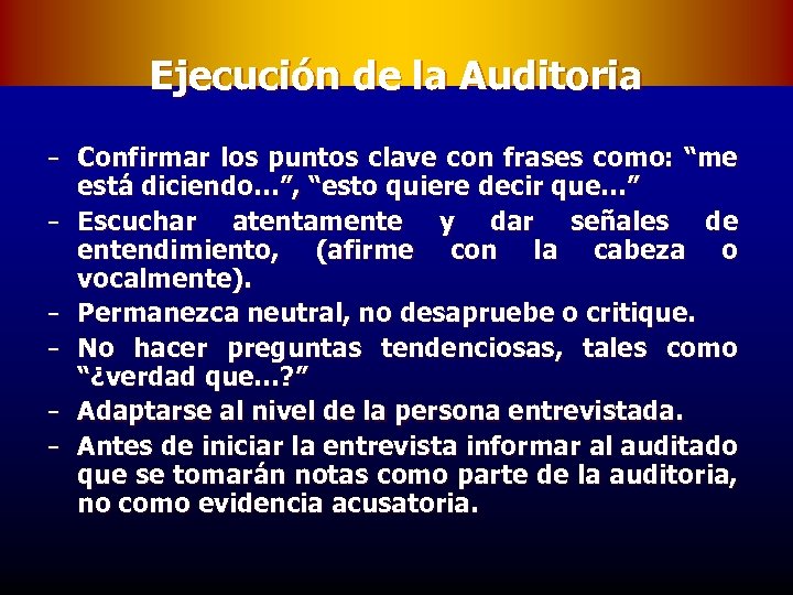 Ejecución de la Auditoria − − − Confirmar los puntos clave con frases como: