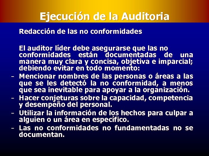 Ejecución de la Auditoria Redacción de las no conformidades − − El auditor líder