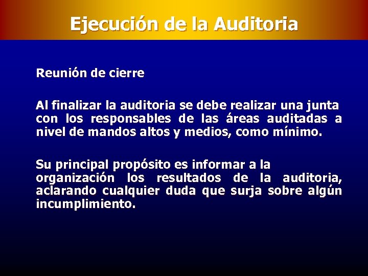 Ejecución de la Auditoria Reunión de cierre Al finalizar la auditoria se debe realizar