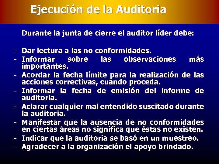 Ejecución de la Auditoria Durante la junta de cierre el auditor líder debe: −