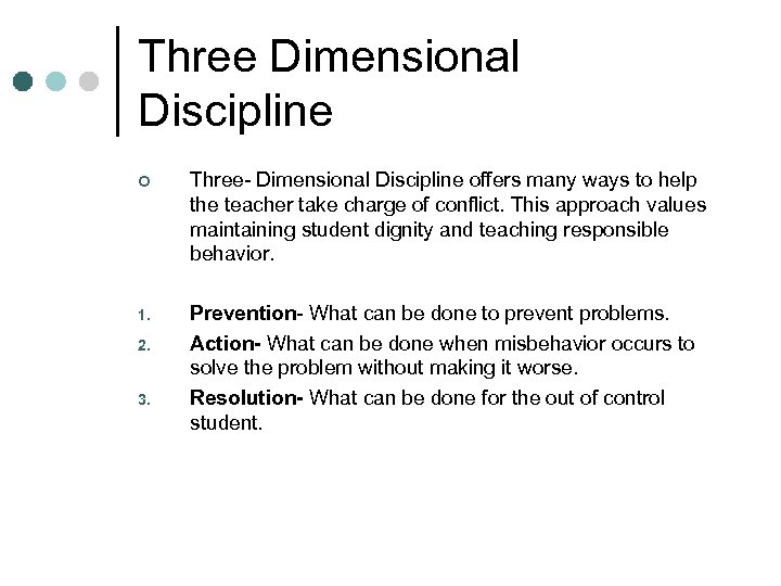 Three Dimensional Discipline ¢ Three- Dimensional Discipline offers many ways to help the teacher
