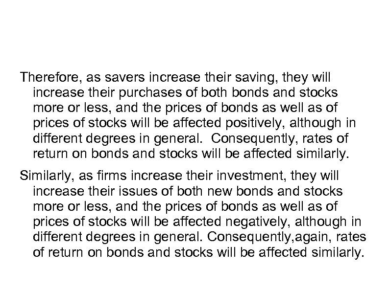 Therefore, as savers increase their saving, they will increase their purchases of both bonds