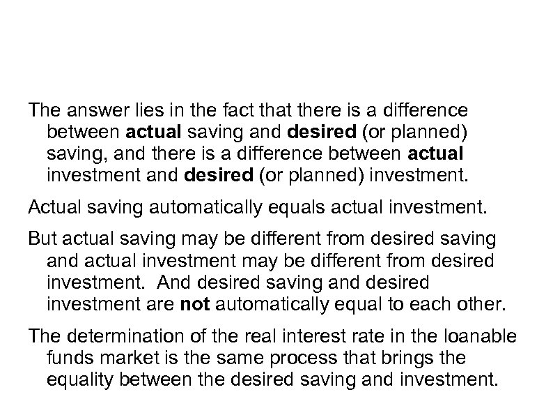 The answer lies in the fact that there is a difference between actual saving