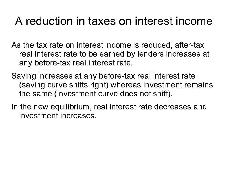 A reduction in taxes on interest income As the tax rate on interest income