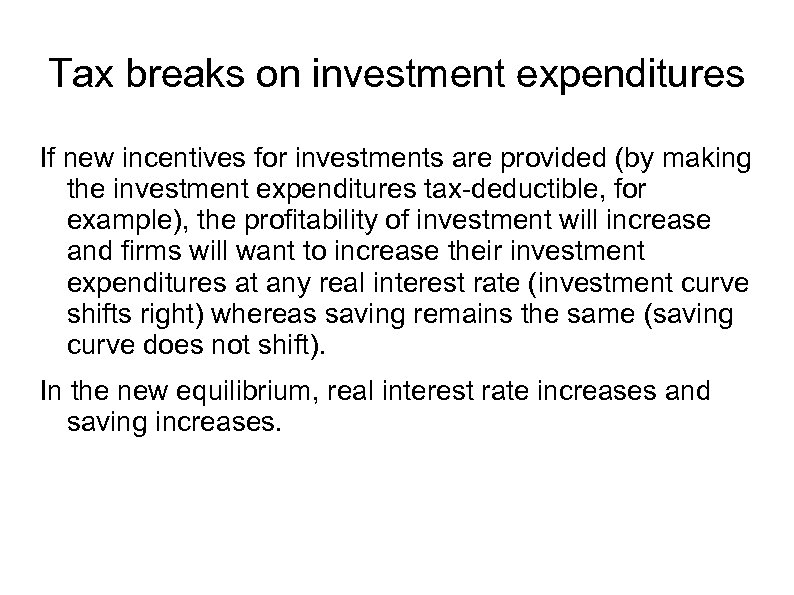 Tax breaks on investment expenditures If new incentives for investments are provided (by making