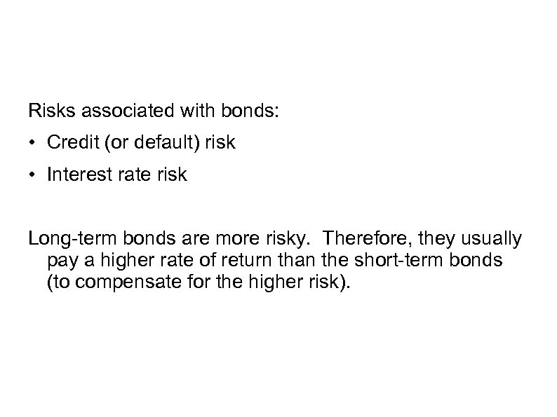 Risks associated with bonds: • Credit (or default) risk • Interest rate risk Long-term