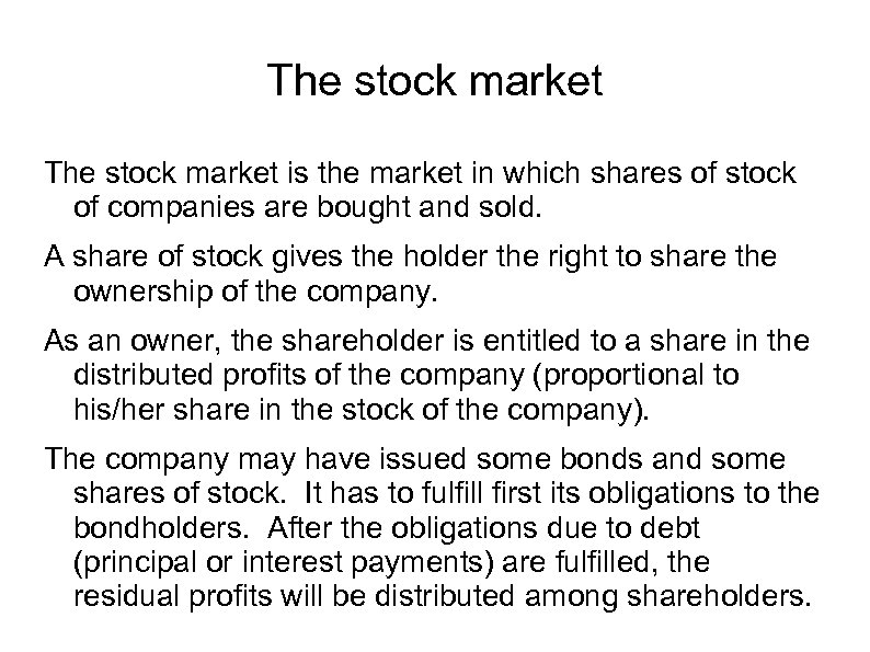 The stock market is the market in which shares of stock of companies are