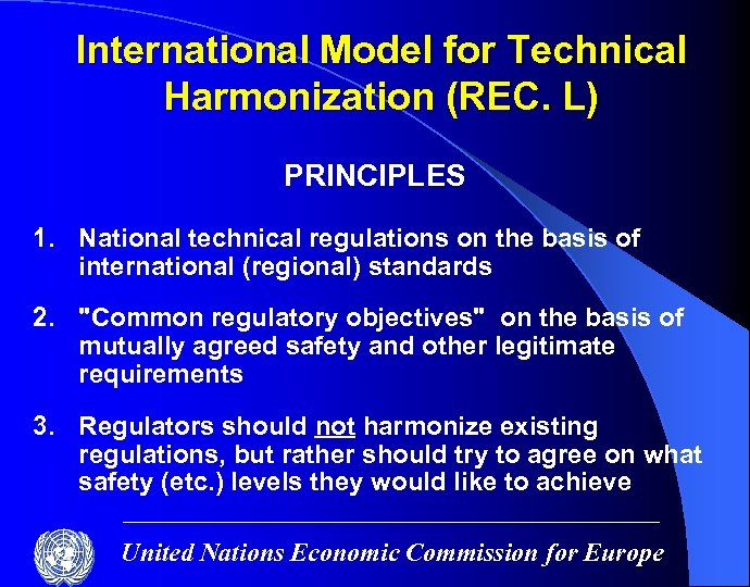 International Model for Technical Harmonization (REC. L) PRINCIPLES 1. National technical regulations on the