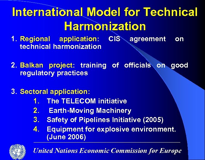 International Model for Technical Harmonization 1. Regional application: CIS technical harmonization agreement on 2.
