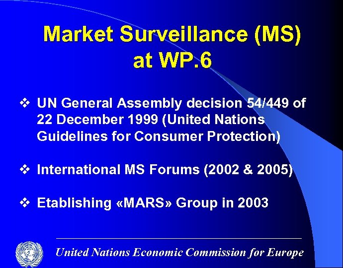 Market Surveillance (MS) at WP. 6 v UN General Assembly decision 54/449 of 22
