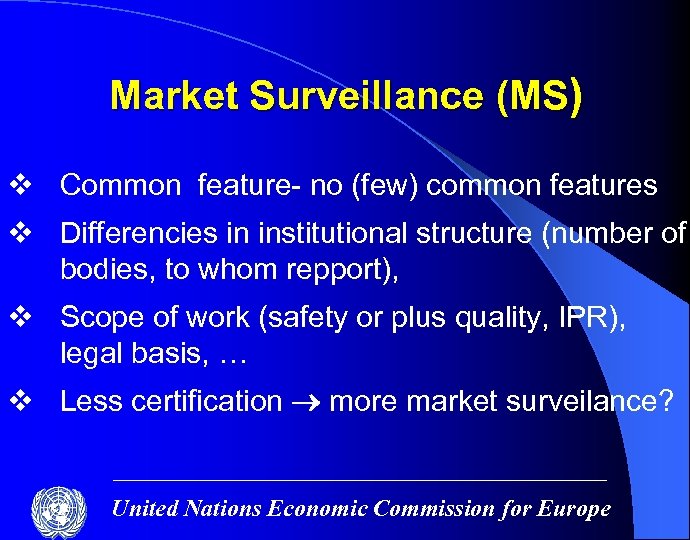 Market Surveillance (MS) v Common feature- no (few) common features v Differencies in institutional