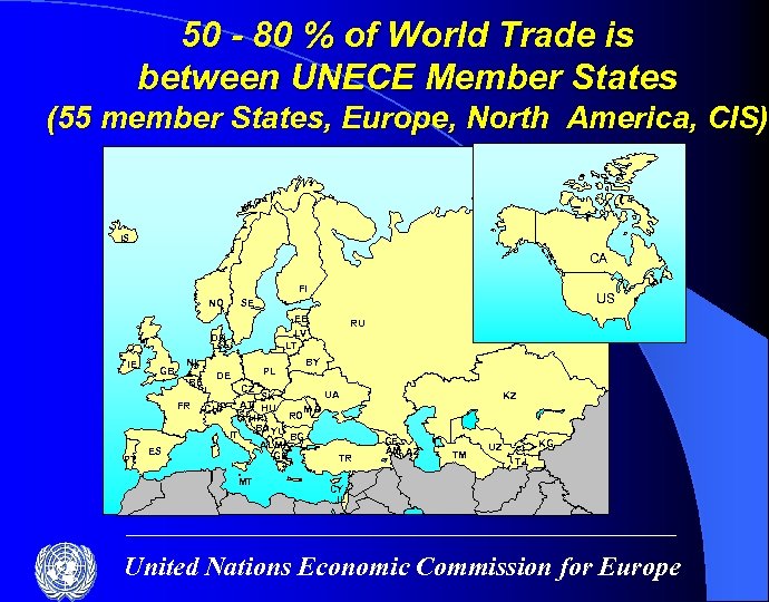 50 - 80 % of World Trade is between UNECE Member States (55 member