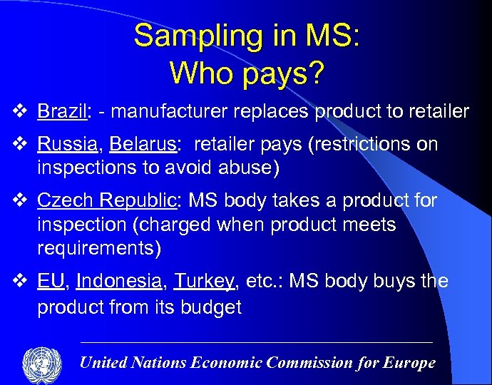  Sampling in MS: Who pays? v Brazil: - manufacturer replaces product to retailer