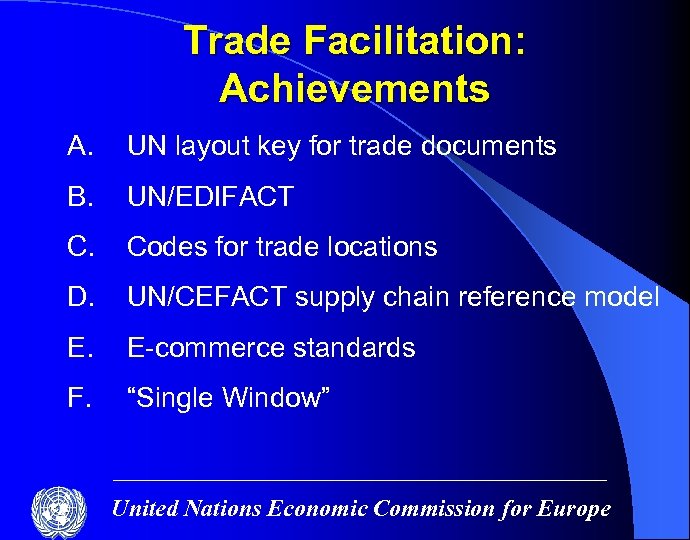 Trade Facilitation: Achievements A. UN layout key for trade documents B. UN/EDIFACT C. Codes