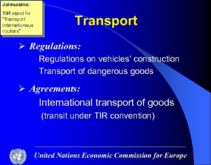 Jaimurzina: TIR stand for “Transport internationaux routiers” Transport Ø Regulations: Regulations on vehicles’ construction