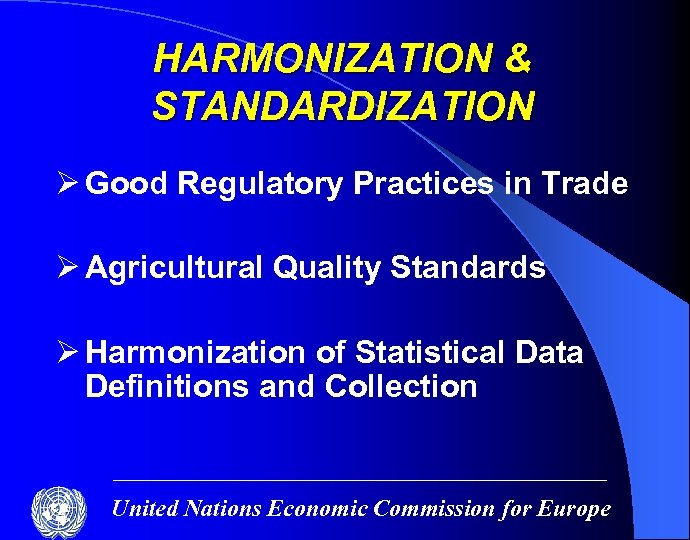 HARMONIZATION & STANDARDIZATION Ø Good Regulatory Practices in Trade Ø Agricultural Quality Standards Ø