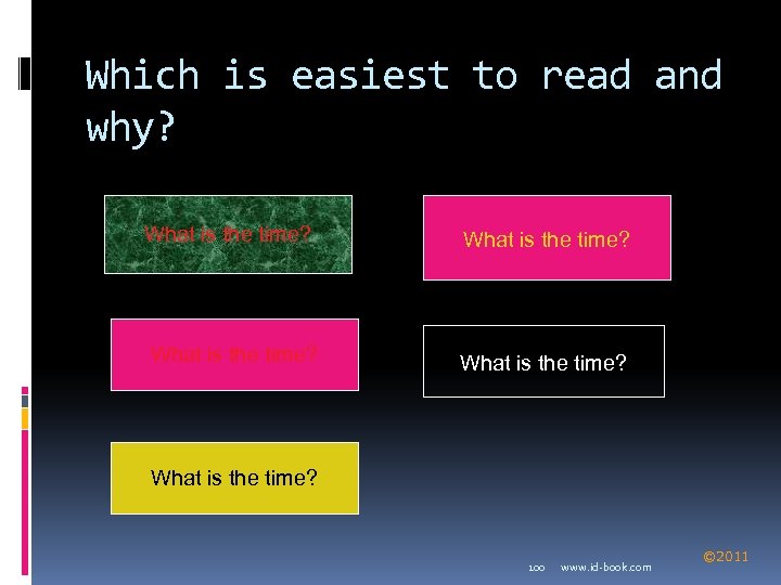 Which is easiest to read and why? What is the time? What is the