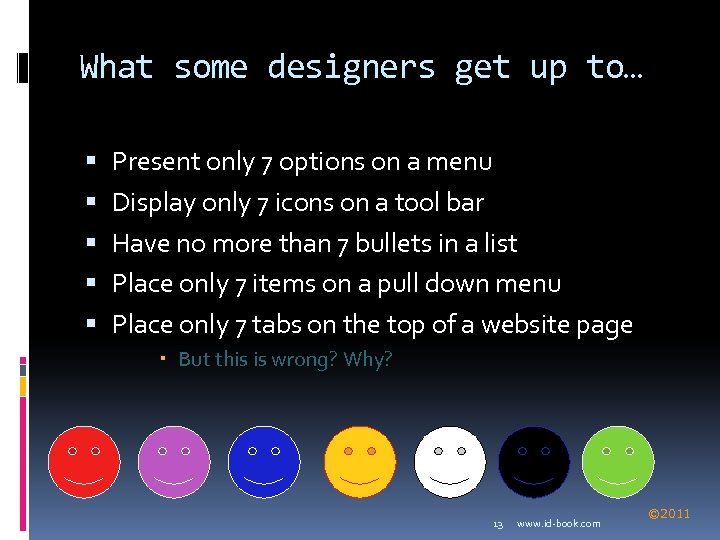 What some designers get up to… Present only 7 options on a menu Display