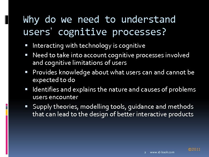 Why do we need to understand users’ cognitive processes? Interacting with technology is cognitive