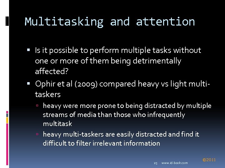 Multitasking and attention Is it possible to perform multiple tasks without one or more