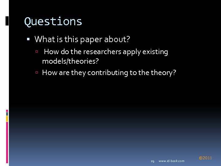 Questions What is this paper about? How do the researchers apply existing models/theories? How