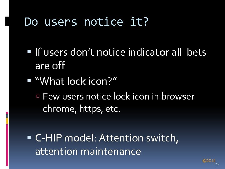 Do users notice it? If users don’t notice indicator all bets are off “What