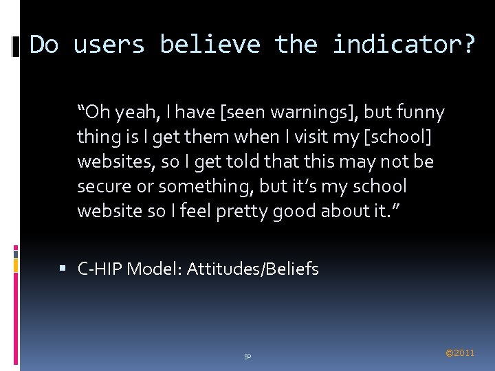 Do users believe the indicator? “Oh yeah, I have [seen warnings], but funny thing