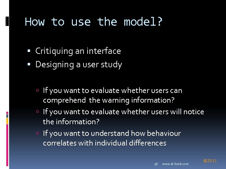 How to use the model? Critiquing an interface Designing a user study If you