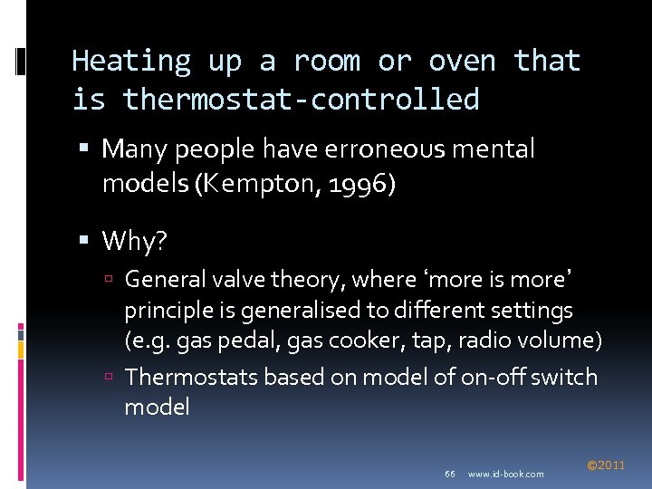 Heating up a room or oven that is thermostat-controlled Many people have erroneous mental