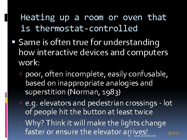 Heating up a room or oven that is thermostat-controlled Same is often true for