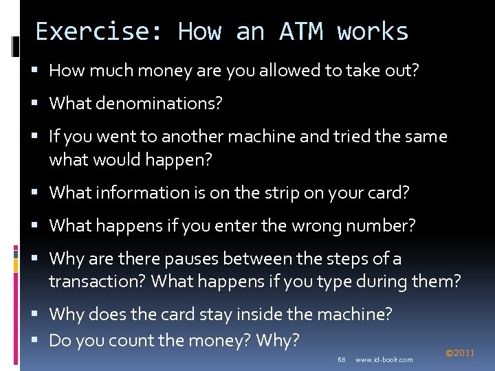 Exercise: How an ATM works How much money are you allowed to take out?