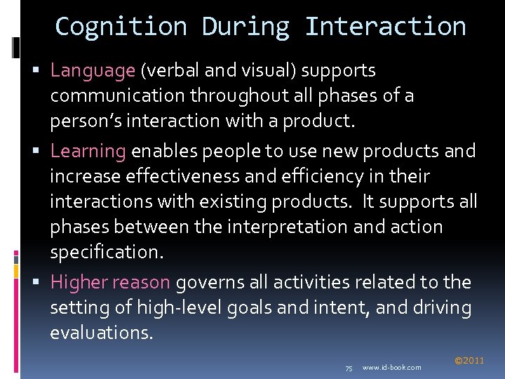 Cognition During Interaction Language (verbal and visual) supports communication throughout all phases of a
