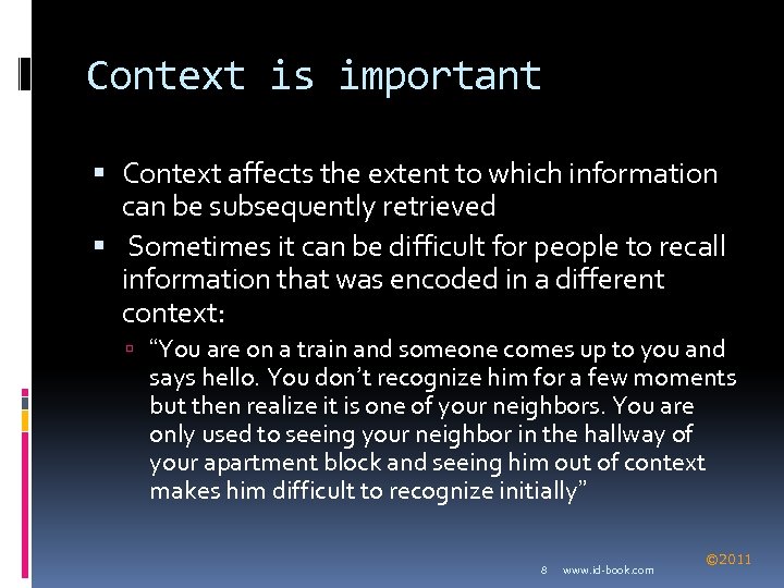 Context is important Context affects the extent to which information can be subsequently retrieved