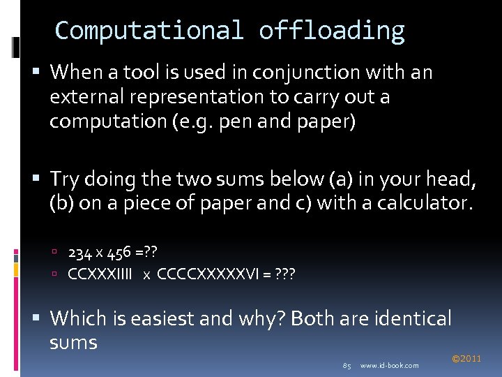 Computational offloading When a tool is used in conjunction with an external representation to