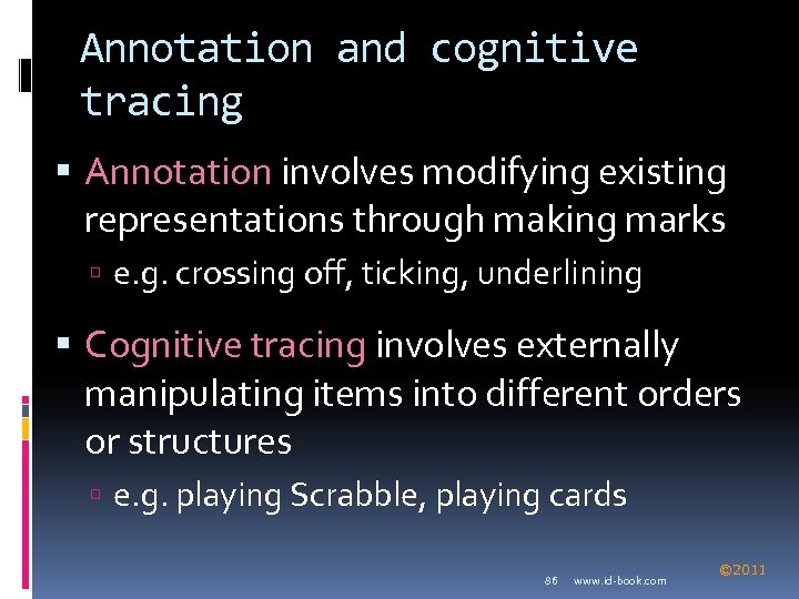 Annotation and cognitive tracing Annotation involves modifying existing representations through making marks e. g.
