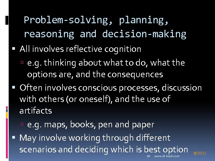 Problem-solving, planning, reasoning and decision-making All involves reflective cognition e. g. thinking about what