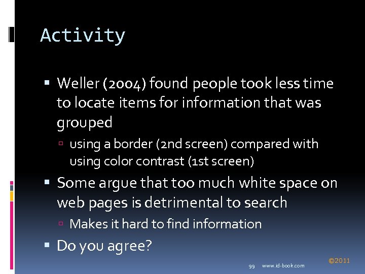 Activity Weller (2004) found people took less time to locate items for information that