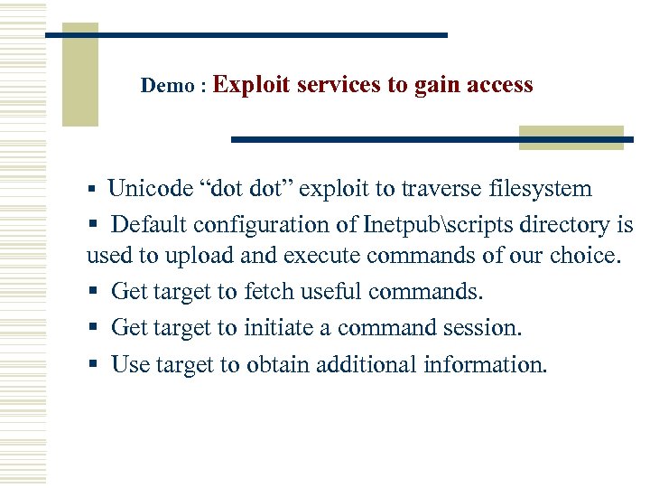 Demo : Exploit services to gain access § Unicode “dot dot” exploit to traverse