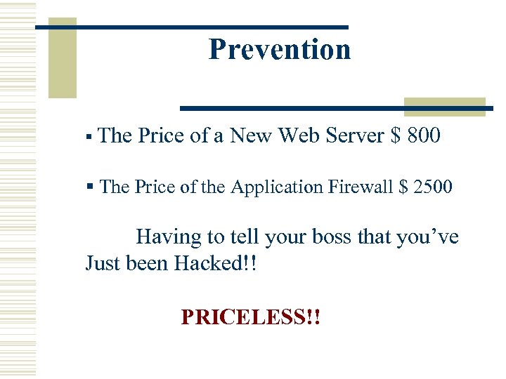 Prevention § The Price of a New Web Server $ 800 § The Price