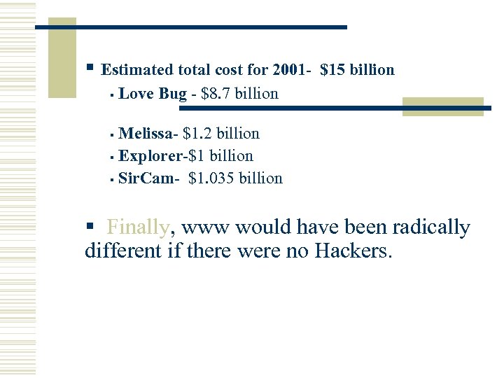 § Estimated total cost for 2001§ $15 billion Love Bug - $8. 7 billion